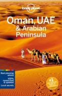 Oman UAE & Arabian Peninsula di Lonely Planet, Jenny Walker, Anthony Ham, Andrea Schulte-Peevers edito da Lonely Planet