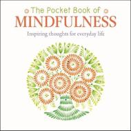 The Pocket Book of Mindfulness: Inspiring Thoughts for Everyday Life di Jane Maple edito da ARCTURUS PUB