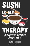 SUSHI IS MY THERAPY - JAPANESE di Soul Food edito da INDEPENDENTLY PUBLISHED