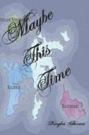 Maybe This Time di Douglas Brown edito da INDEPENDENTLY PUBLISHED
