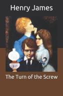 The Turn of the Screw di Henry James edito da INDEPENDENTLY PUBLISHED