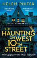 The Haunting on West 10th Street: A totally gripping supernatural crime thriller di Helen Phifer edito da INDEPENDENT CAT