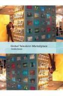 Global Television Marketplace di Timothy Havens edito da Bloomsbury Publishing Plc