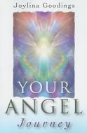 Your Angel Journey di Joylina Goodings edito da JOHN HUNT PUB
