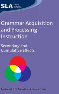 Grammar Acquisition and Processing Instruction di Alessandro Benati edito da Channel View Publications