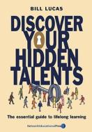 Discover Your Hidden Talents di Bill Lucas edito da Network Educational Press Ltd