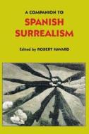 A Companion to Spanish Surrealism di Robert Havard edito da Tamesis Books
