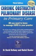 Chronic Obstructive Pulmonary Disease In Primary Care di David Bellamy, Rachel Booker edito da Class Publishing