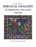 Biblical Imagery in Medieval England 700-1550 (Hmsah) di Michael Kauffmann edito da PAPERBACKSHOP UK IMPORT