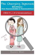 The Changing Japanese Woman di Everett Ofori edito da Everett Ofori, Inc.