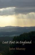 Last Pint In England di John Murray edito da Pen Press Publishers