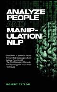 Analyze People and Manipulation NLP di Robert Taylor edito da SAFINSIDE LTD