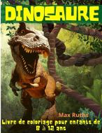 Dinosaure Livre de coloriage pour enfants de 8 à 12 ans di Max Ruths edito da Max Ruths
