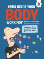 What Keeps Your Body Working?: Questions about Circulation, Blood, Germs, and More di John Farndon edito da HUNGRY TOMATO