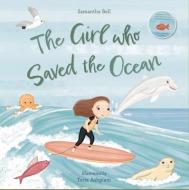 The Girl Who Saved The Ocean di Samantha Bell edito da New Frontier Publishing