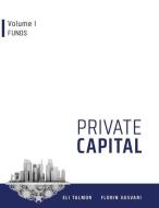 Private Capital: Volume I - Funds di Florin Vasvari, Eli Talmor edito da LIGHTNING SOURCE INC