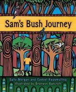 Sam's Bush Journey di Sally Morgan, Ezekiel Kwaymullina edito da Little Hare Books