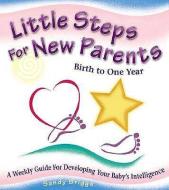 Little Steps for New Parents di Sandy Briggs edito da Personhood Press