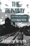 The Runaway and Flyswatter di George Wright edito da Second Wind Publishing, LLC