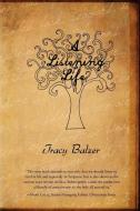 A Listening Life di Tracy Balzer edito da PINYON PUB