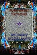 Furtherest Fictions di Richard Kostelanetz edito da Archae Editions