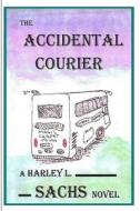 The Accidental Courier: None di Dr Harley L. Sachs edito da Idevco Intellectual Properties, Fhe Idea Deve