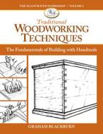 Traditional Woodworking Techniques: The Fundamentals of Building with Handtools edito da SPRING HOUSE PR