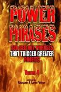 Power Phrases Vol. 4: 500 Power Phrases That Trigger Greater Profits di Richard Voigt, Lynn Voigt edito da Rivo Incorporated Rivo Inc
