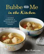 Bubbe and Me in the Kitchen di Miri Rotkovitz edito da Sonoma Press