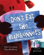 Don't Eat The Bluebonnets di Ellen Leventhal, Ellen Rothberg edito da Spork
