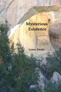 Mysterious Existence di Zotalis Lynne Zotalis edito da Human Error Publishing