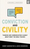 Conviction and Civility: Thinking and Communicating Clearly about What the Bible Teaches di Jason Henderson, Bobby Harrington edito da RENEW