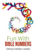 Fun With Bible Numbers di Katheryn Maddox Haddad edito da Northern Lights Publishing House