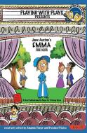 Jane Austen's Emma for Kids: 3 Short Melodramatic Plays for 3 Group Sizes di Amanda Thayer, Brendan P. Kelso edito da LIGHTNING SOURCE INC