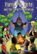 Parri, Pip, Pete and the Campfire Barbecue: (fun Story Teaching You the Value of Appreciating Diversity, Children Books for Kids Ages 5-8) di Jeanine &. Claudette McAuley edito da Createspace Independent Publishing Platform