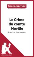 Ebook Le Crime du comte Neville d&apos;Amélie Nothomb (Fiche de lecture) di lePetitLitteraire, Ludivine Auneau edito da lePetitLitteraire.fr