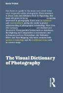 The Visual Dictionary of Photography di David Prakel edito da Bloomsbury Publishing PLC