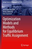 Optimization Models and Methods for Equilibrium Traffic Assignment di Alexander Krylatov, Tero Tuovinen, Victor Zakharov edito da Springer International Publishing