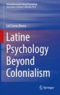 Latine Psychology Beyond Colonialism di Edil Torres Rivera edito da Springer International Publishing