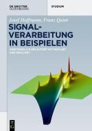 Signalverarbeitung in Beispielen di Josef Hoffmann, Franz Quint edito da de Gruyter Oldenbourg