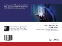 Business process automation di Alessandro Pintaudi edito da LAP Lambert Academic Publishing