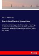 Practical Cooking and Dinner Giving di Mary F. Henderson edito da hansebooks