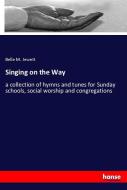 Singing on the Way di Belle M. Jewett edito da hansebooks
