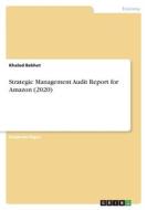Strategic Management Audit Report for Amazon (2020) di Khaled Bekhet edito da GRIN Verlag