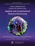 Applied and Computational Historical Astronomy. Angewandte und computergestützte historische Astronomie. di Gudrun Wolfschmidt edito da tredition