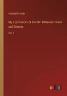 My Experiences of the War Between France and German di Archibald Forbes edito da Outlook Verlag
