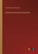 Lehrbuch der deutschen Geschichte di G. Schumann, Wilh. Heinze edito da Outlook Verlag