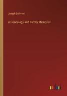 A Genealogy and Family Memorial di Joseph Sullivant edito da Outlook Verlag