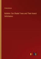 Bulletin: Our Shade Trees and Their Insect Defoliators di Anonymous edito da Outlook Verlag