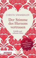 Der Stimme des Herzens vertrauen di Christa Spannbauer edito da Herder Verlag GmbH